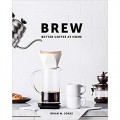 Книга "Brew: Better Coffee At Home" Brian W. Jones
